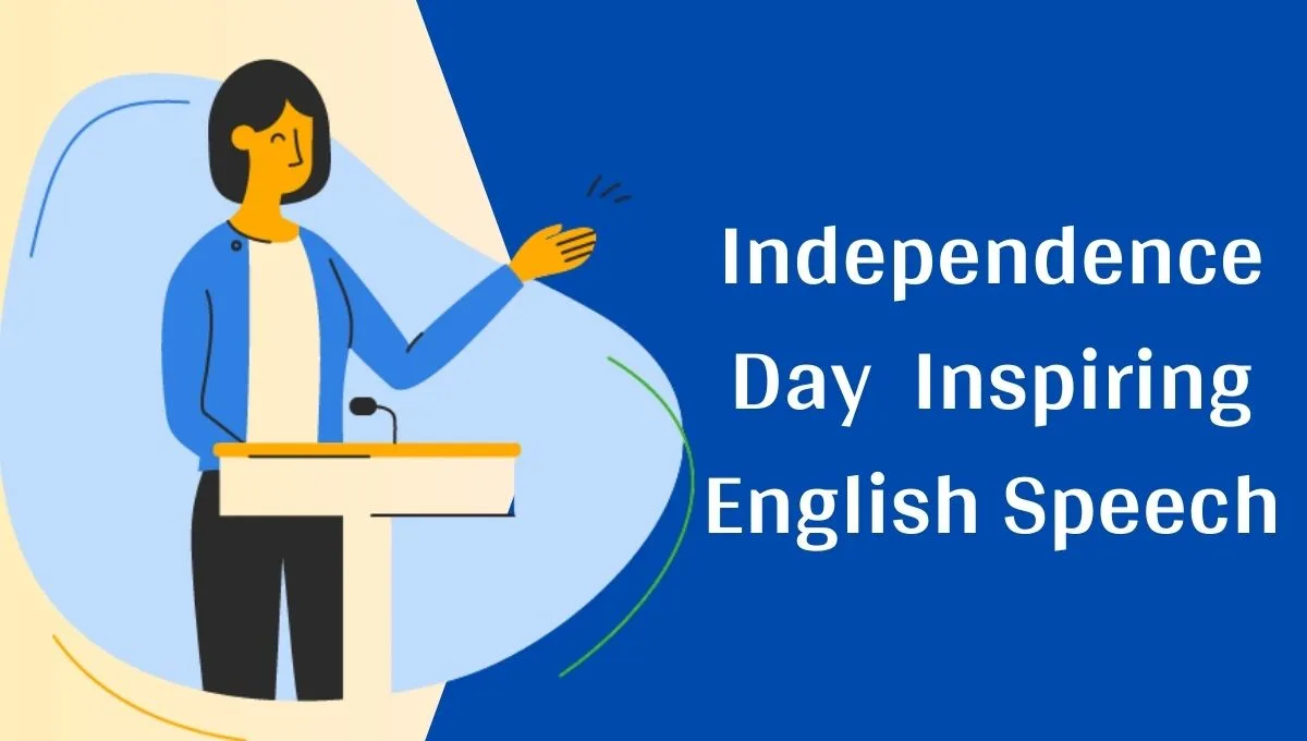 Independence Day Speech in English: A Simple and Inspiring English Speech for Students