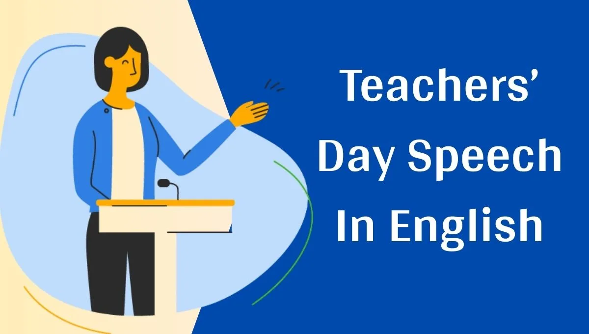 Teachers’ Day Speech In English: Heartfelt Speech on Teachers’ Day; The Eternal Saga of a Teacher’s Love